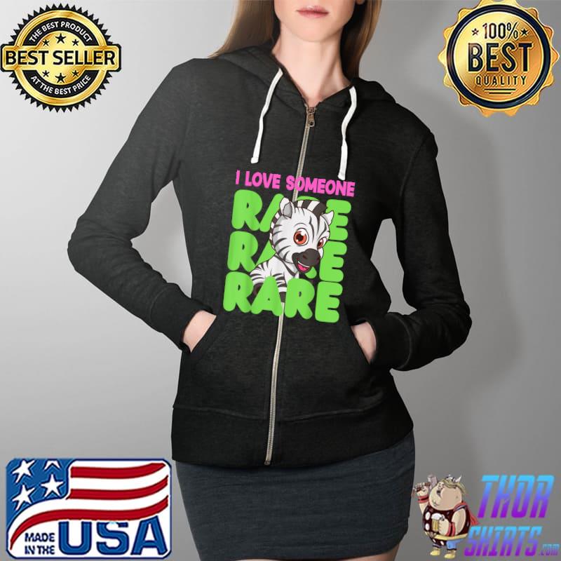 I Love Someone Rare Zebra Rare Disease Awareness Day 2022 T-Shirt Full Zip Hooded