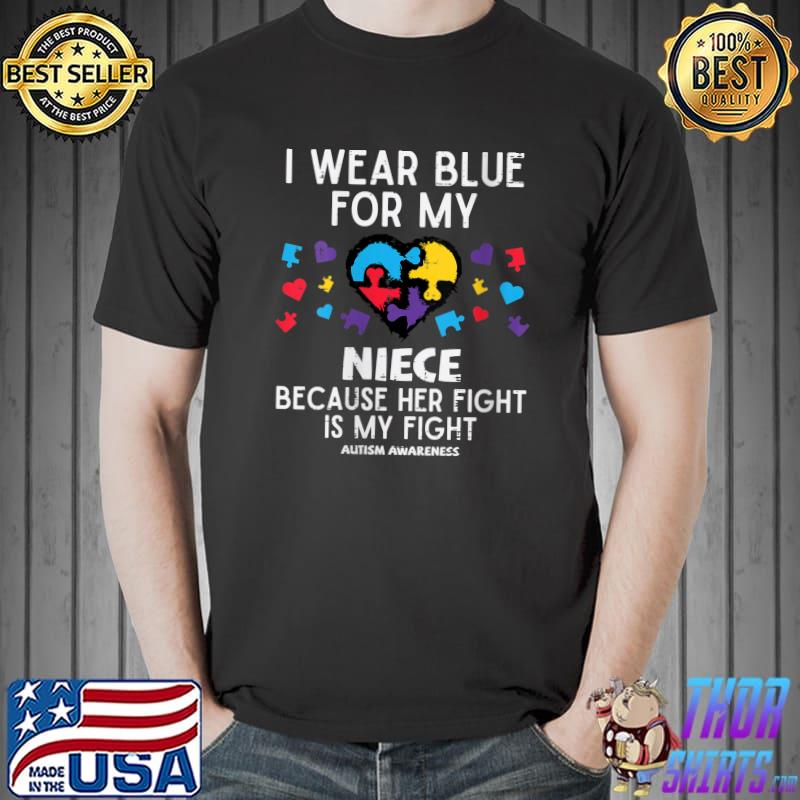 I Wear Blue For Niece Fight Autism Awareness Aunt Uncle T-shirt