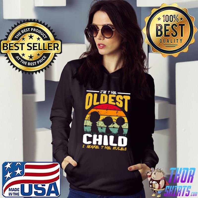 I'm The Oldest Child I Make The Rules Funny Sibling Outfit T-shirt
