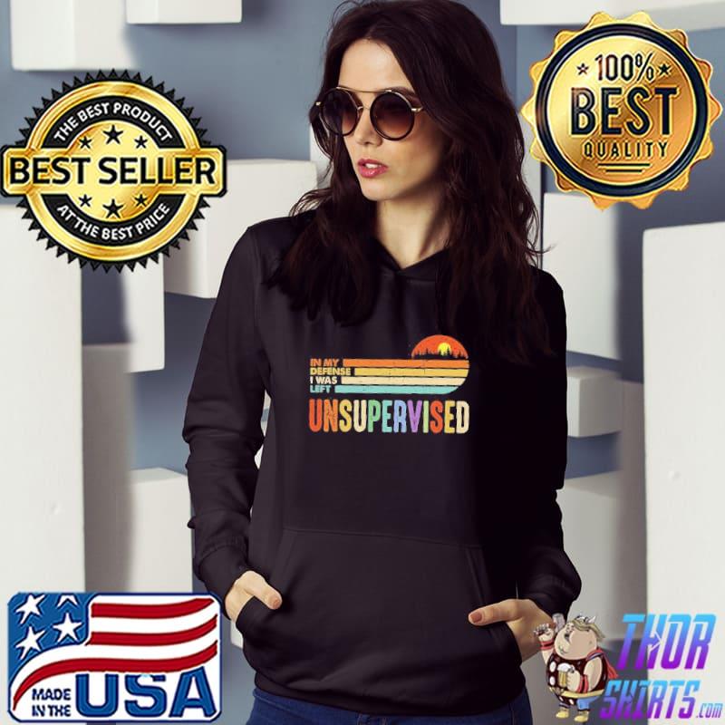 In my defense I was left unsupervised funny joke sarcastic saying vintage shirt