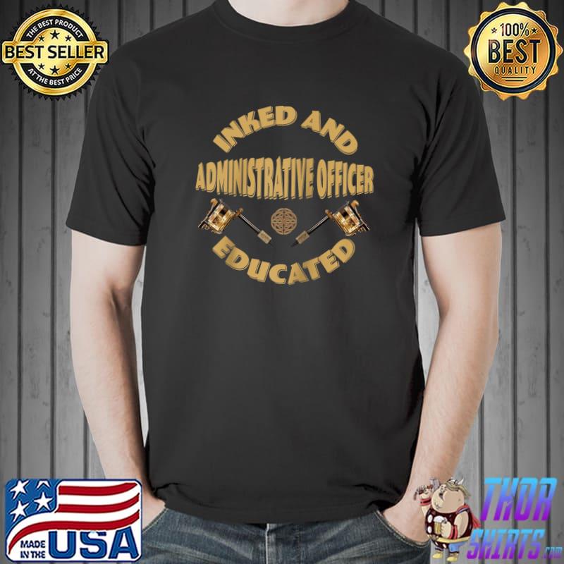 Inked and educated Administrative Officer T-Shirt Unisex
