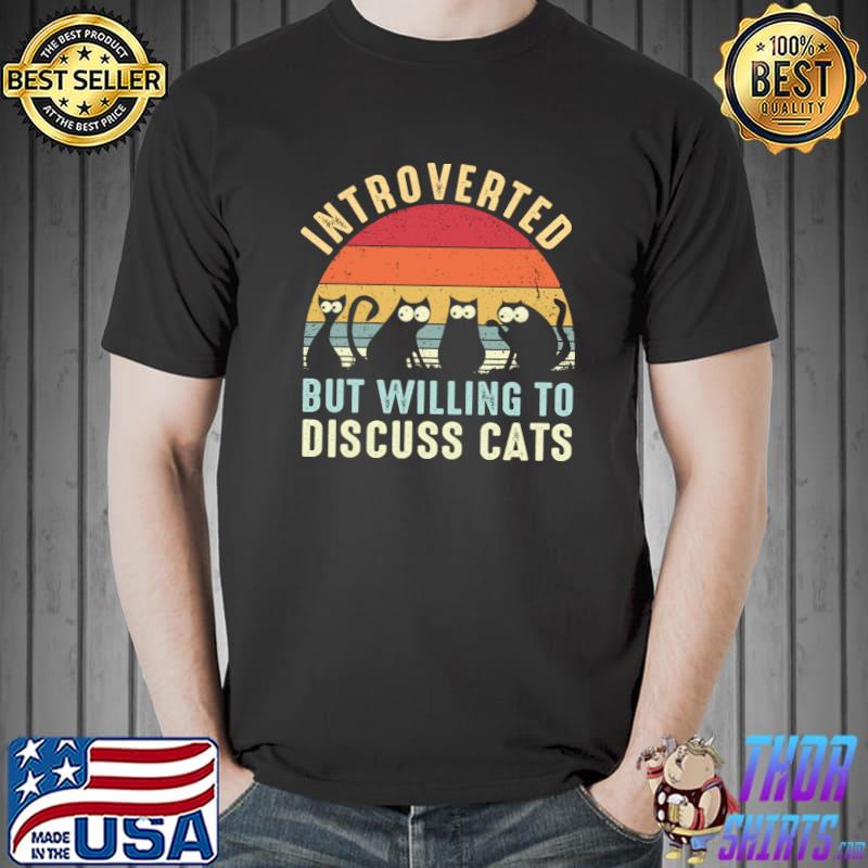 Introverted But Willing To Discuss Cats Vintage T- Unisex