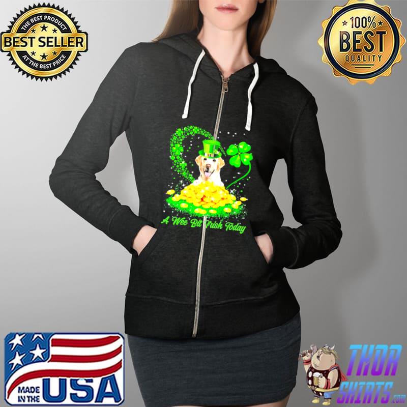 Irish Today Yellow Labrador Dog A Wee Bit Irish Today Shirt Full Zip Hooded