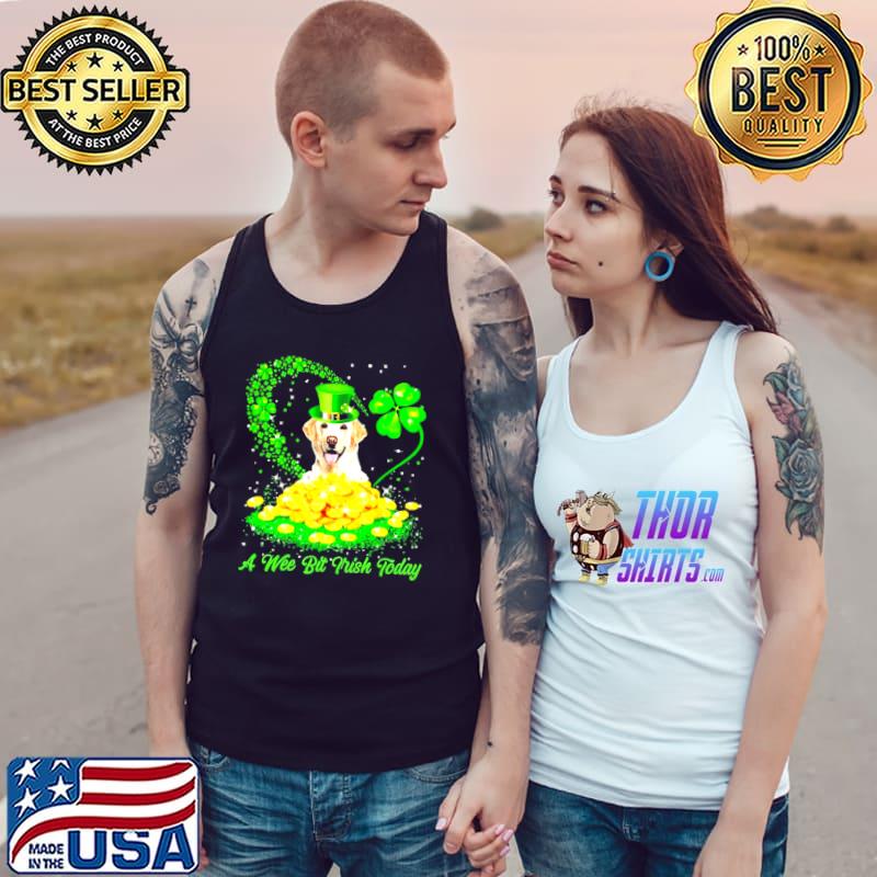 Irish Today Yellow Labrador Dog A Wee Bit Irish Today Shirt Tank Top