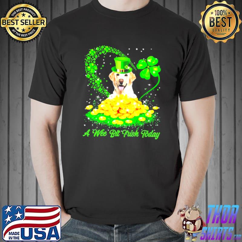 Irish Today Yellow Labrador Dog A Wee Bit Irish Today Shirt Unisex