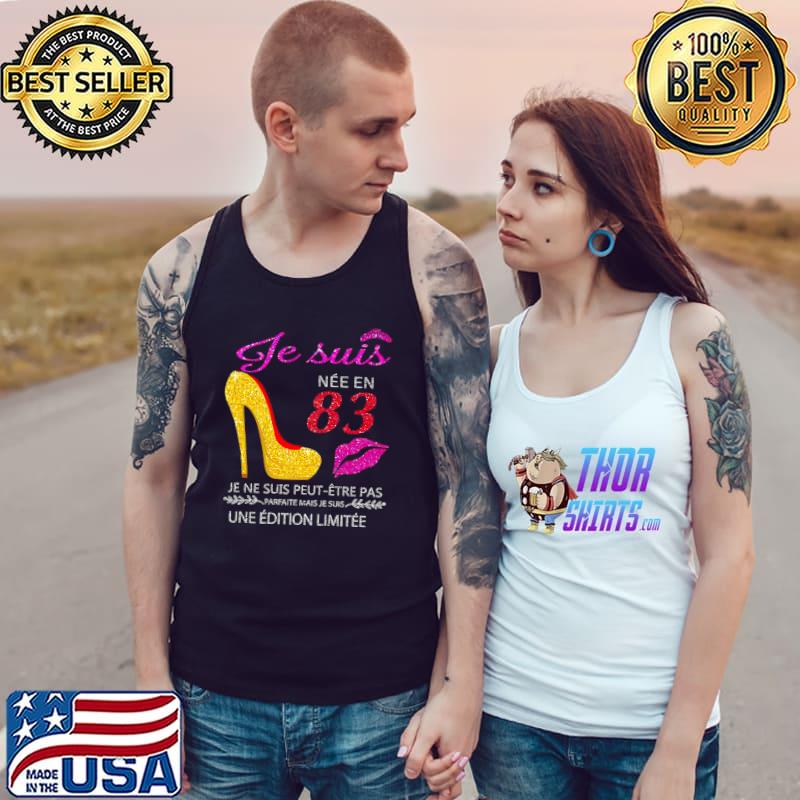 Je Suis Nee En 83 Je Ne Suis Peut etre Pas Une Edition Limitee Shirt Tank Top