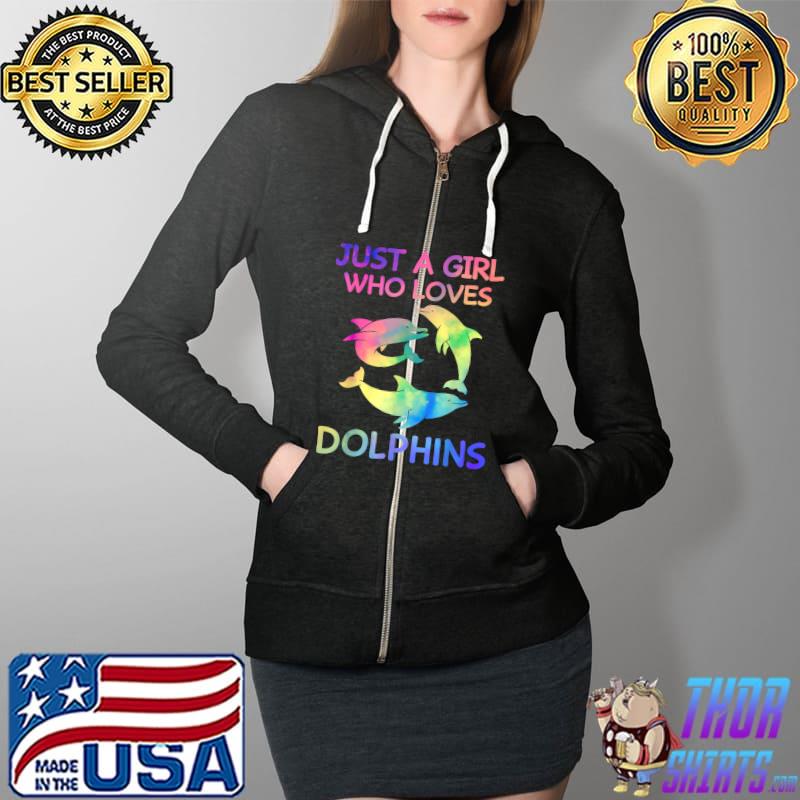 Just A Girl Who Loves Dolphins Funny Dolphin Lovers Gift T-Shirt Full Zip Hooded
