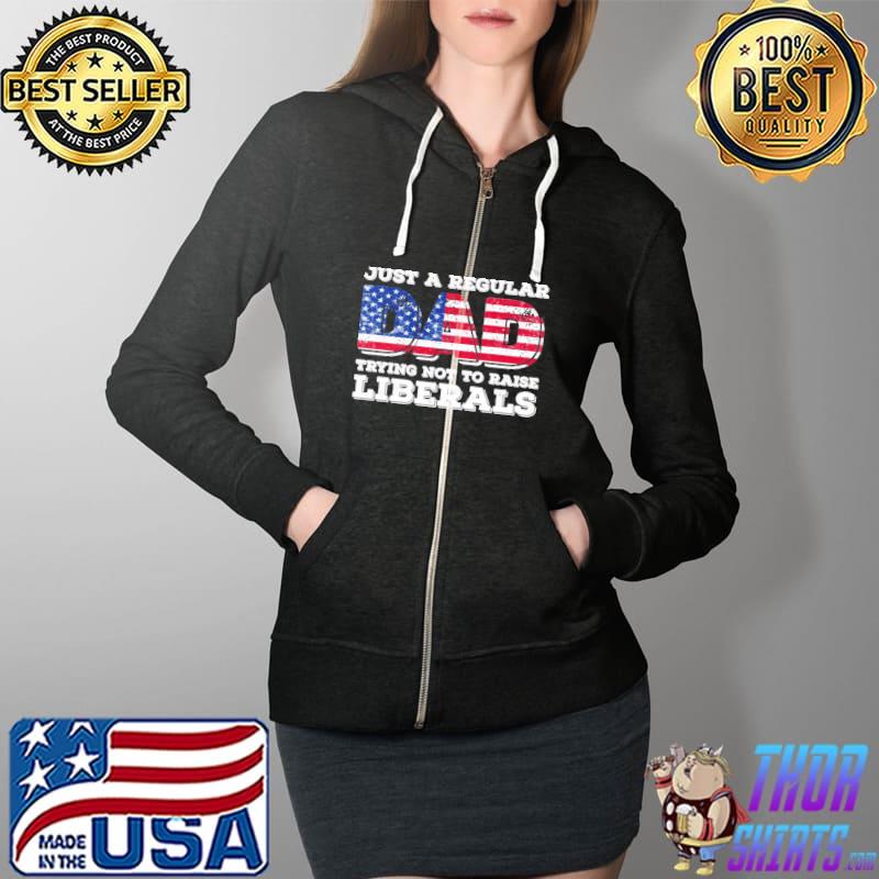 Just a regular dad trying not to raise liberals father's day Full Zip Hooded