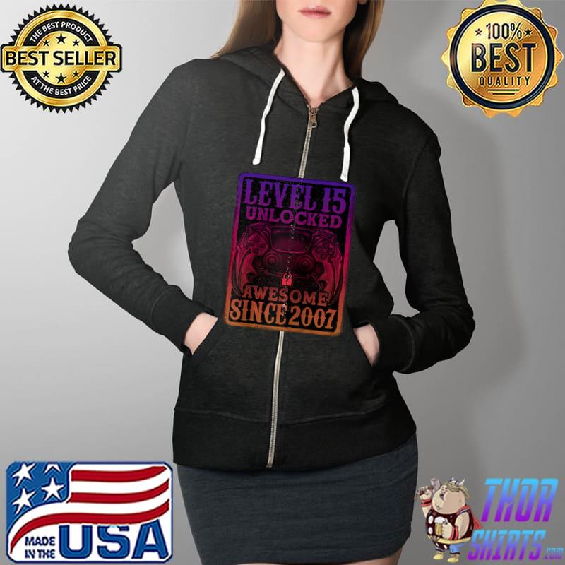 Level 15 Unlocked Awesome Since 2007 15th Birthday Gaming T- Full Zip Hooded
