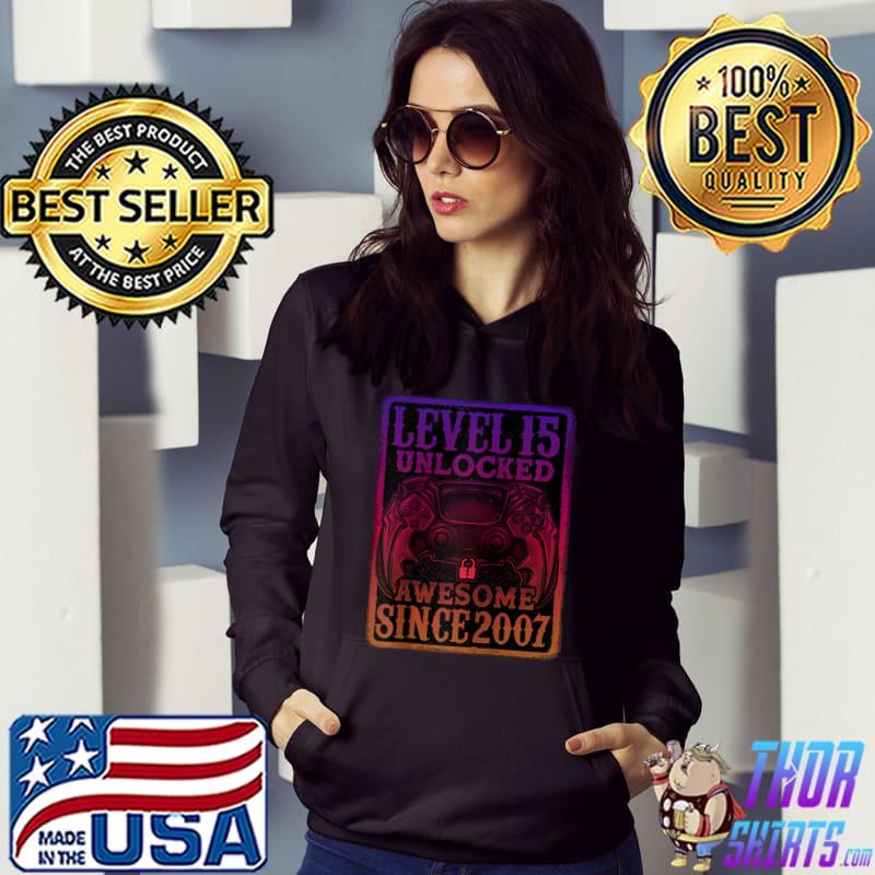 Level 15 Unlocked Awesome Since 2007 15th Birthday Gaming T- Hoodie
