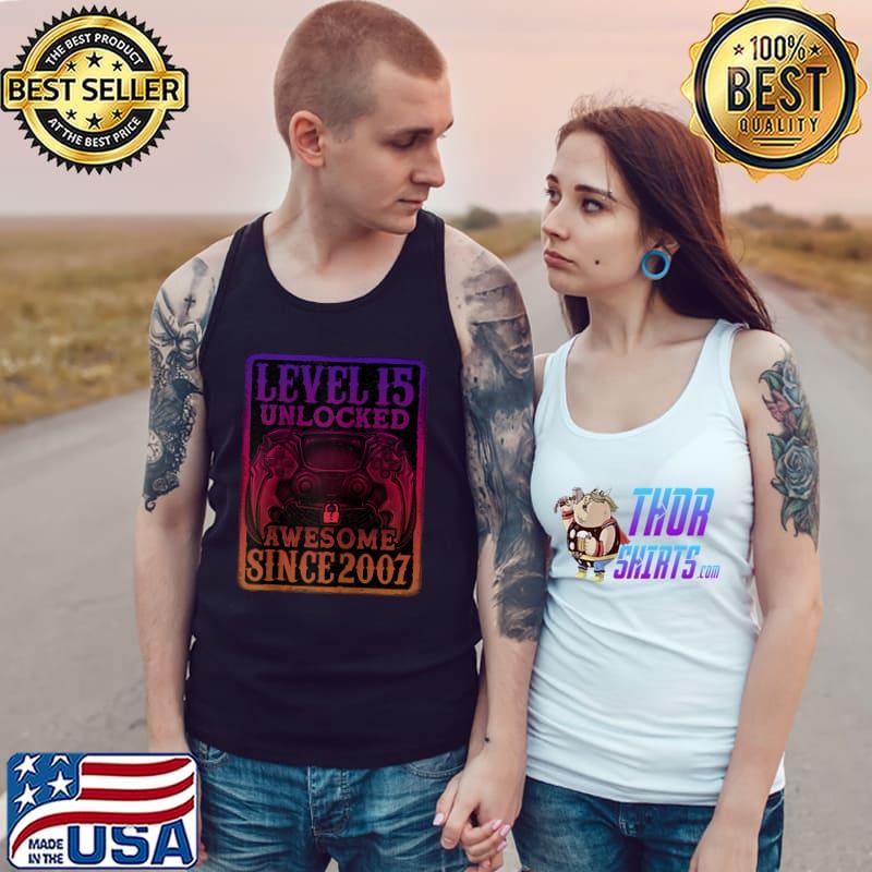 Level 15 Unlocked Awesome Since 2007 15th Birthday Gaming T- Tank Top