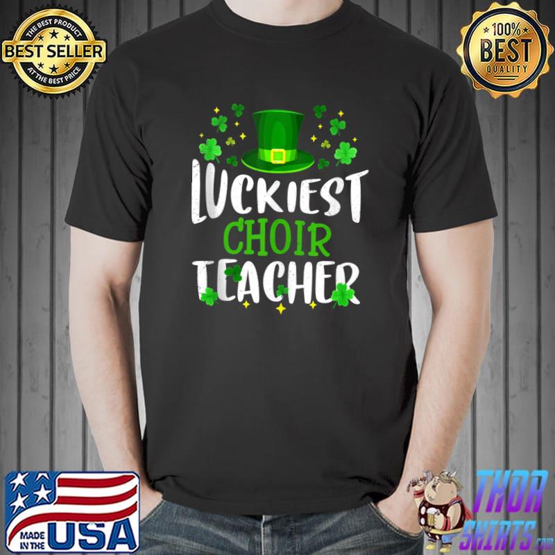 Luckiest Choir Teacher St Patricks Day Leprechaun T- Unisex
