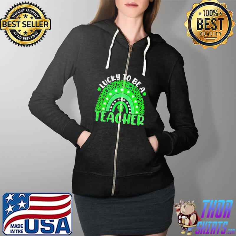 Lucky to be a teacher rainbow teacher st patricks day Full Zip Hooded