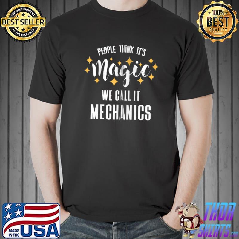 Magic Mechanics! - Funny Science Mechanic Physics T- Unisex