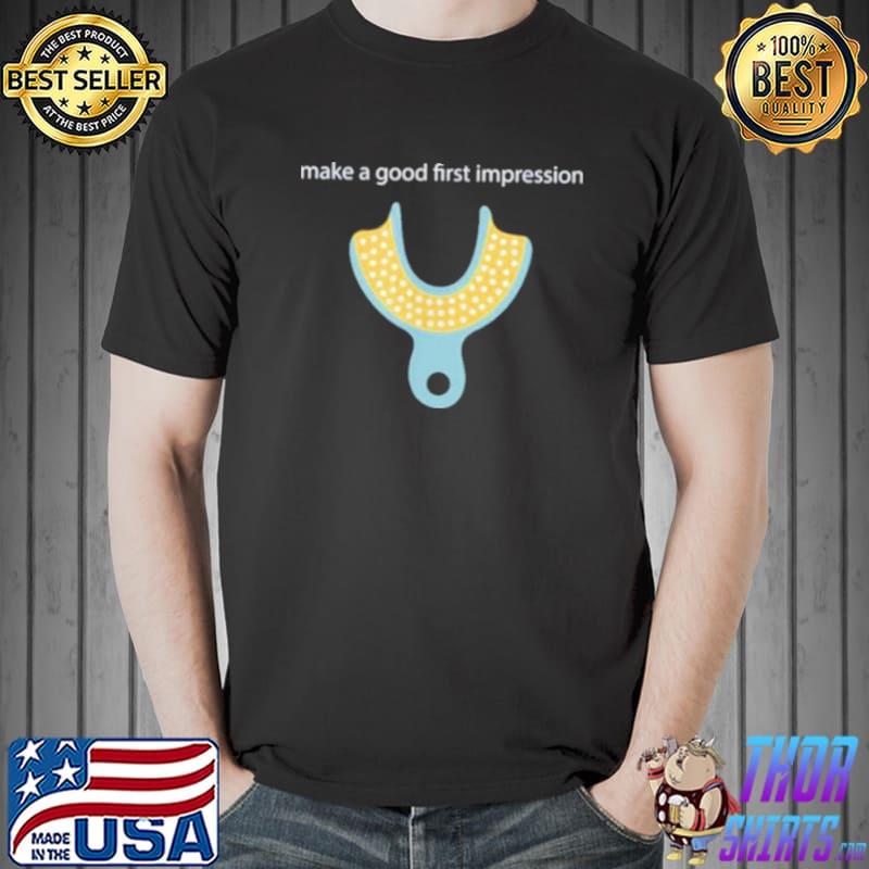 Make a Good First Impression Dentist Unisex