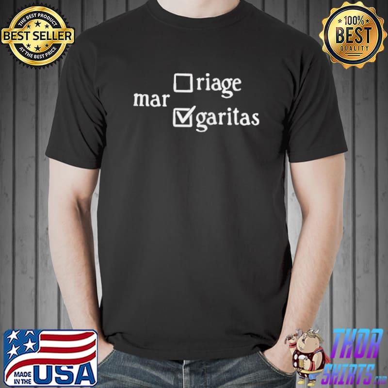 Margaritas over marriage Unisex