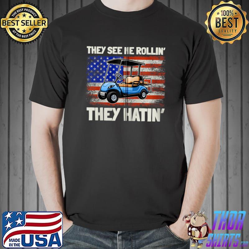 Me Rollin' They Hatin Golfers Apparel Golfing Cart America T-Shirt Unisex