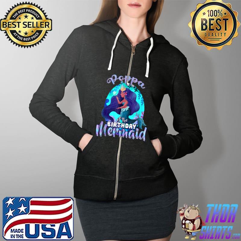 Mermaid Poppa Of The Birthday Matching Family T- Full Zip Hooded