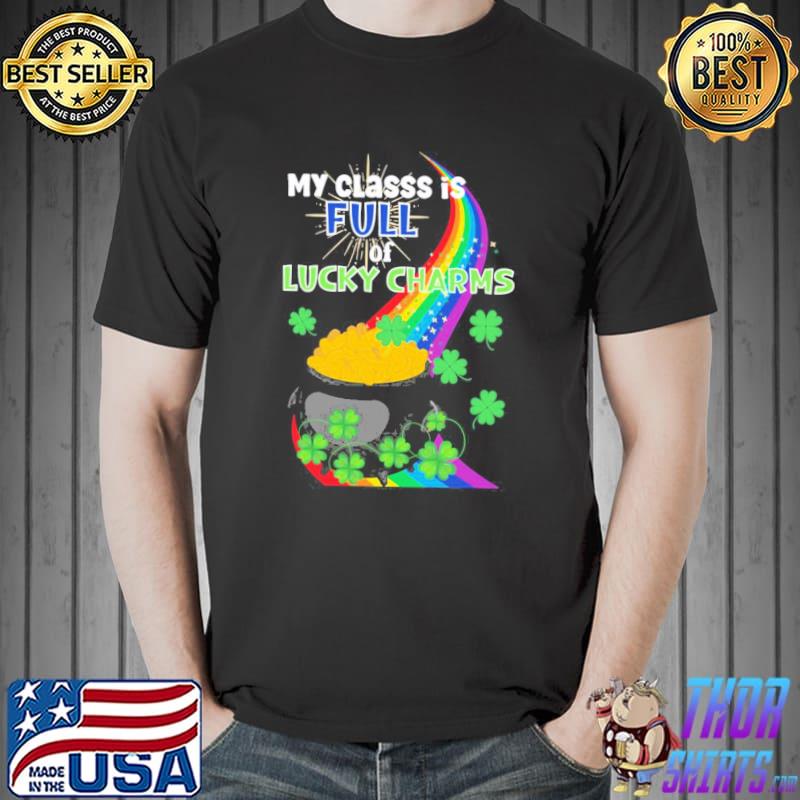 My class is full of lucky charms lucky teacher st.patrick's day Unisex