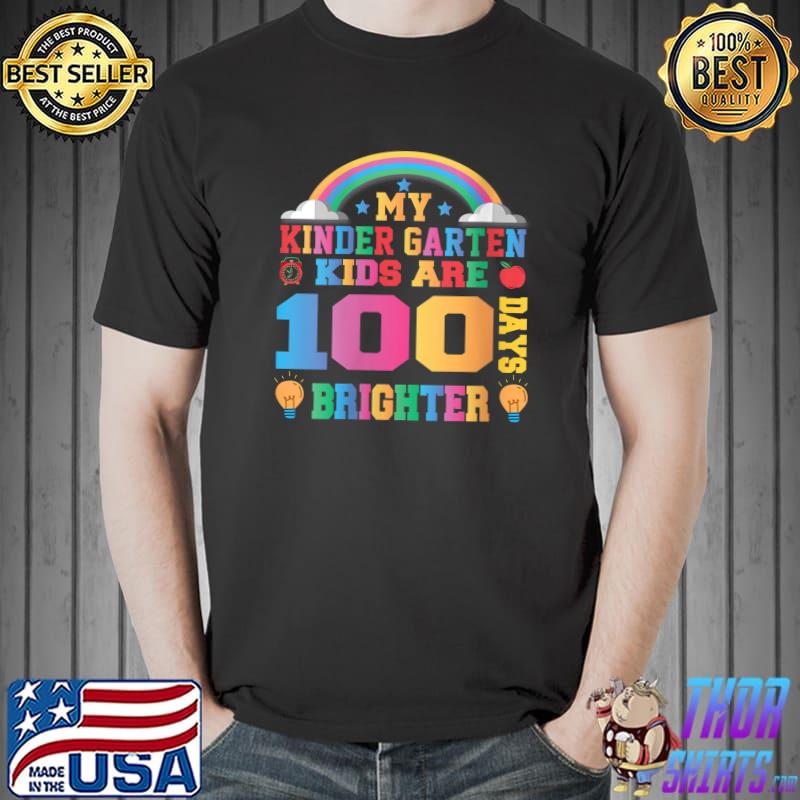 My Kindergarten Kids Are 100 Days Brighter Rainbow Teacher T- Unisex