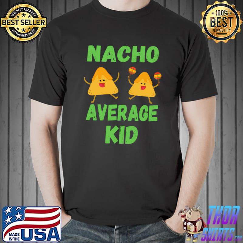 Nacho Average Kid T- Unisex