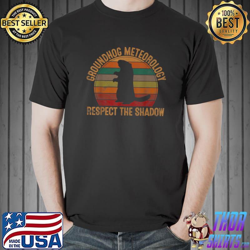 Nice Groundhog Meteorology Respect the Shadow Gift Groundhog Day T- Unisex