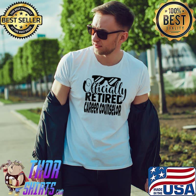 Nice Officially Retired Career Counselor Retirement T- Unisex