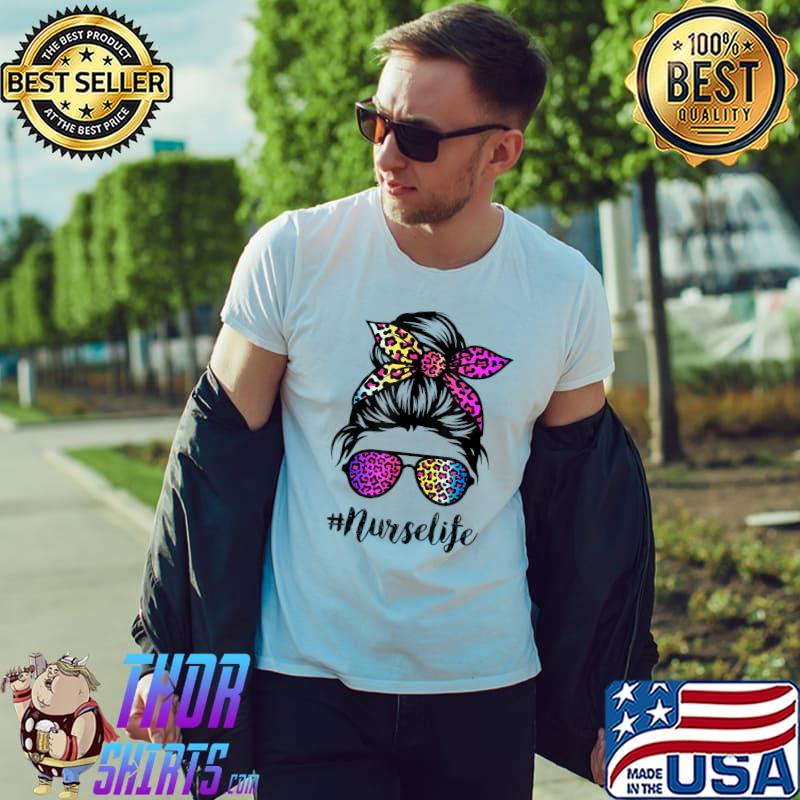 Nurse life with Rainbow Leopard Messy Bun Mother's Day T-Shirt Unisex