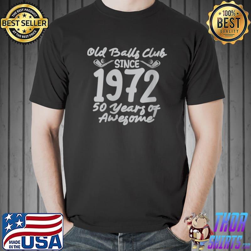 Odd Balls Club Since 1972 t shirts Golf 50 Years Of Awesome T- Unisex