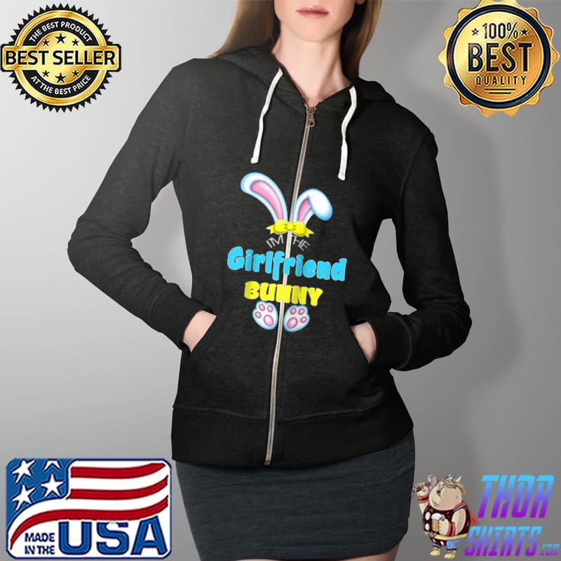 Official Cute Easter I'm The Girlfriend Bunny Matching Couples Attire T- Full Zip Hooded