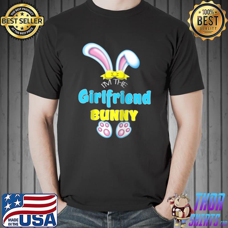 Official Cute Easter I'm The Girlfriend Bunny Matching Couples Attire T- Unisex