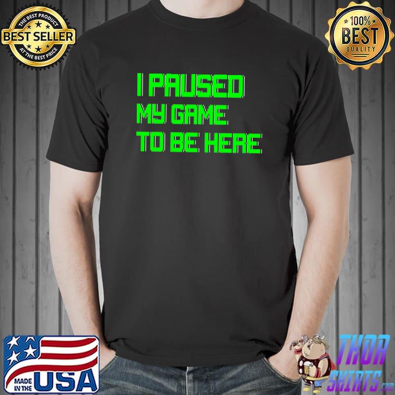 Official I Paused My Game Video Games Console Gaming Funny Gamer Boy T- Unisex