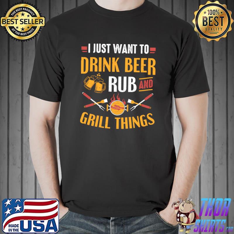 Original Drink Beer Rub Grill Things Grilling Smoking BBQ T-shirt