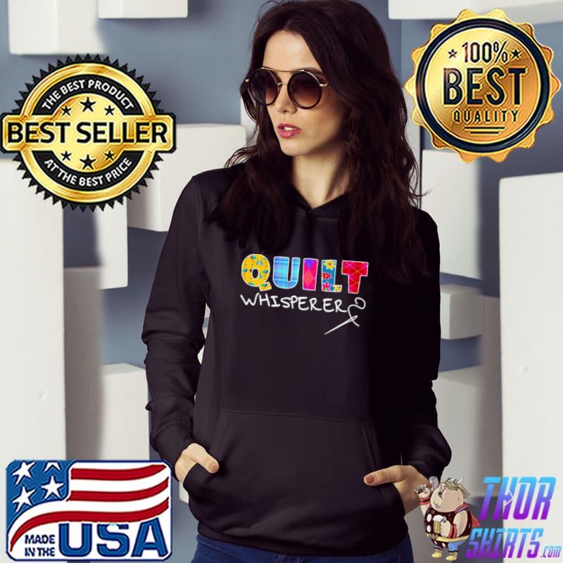 Quilt Whisperer Quilting Saying Quote Sewing Gift Idea Pullover Shirt