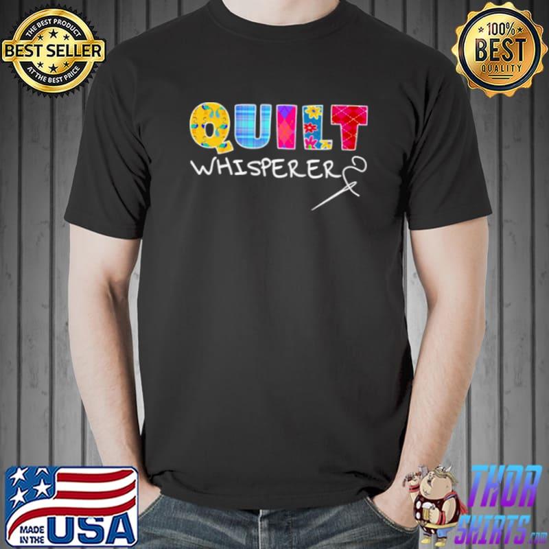 Quilt Whisperer Quilting Saying Quote Sewing Gift Idea Pullover Shirt Unisex