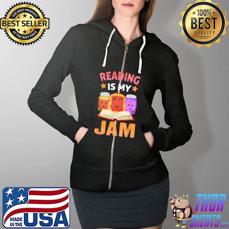 Reading Is My Jam Funny I Love to Read Books T-Shirt Full Zip Hooded