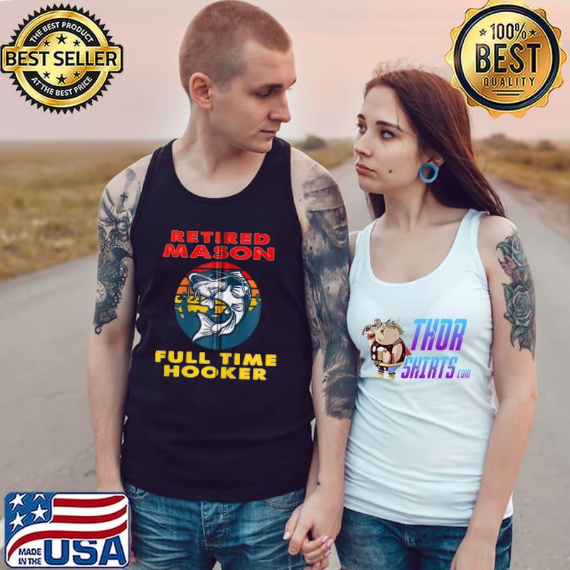 Retired Mason Full Time Hooker Fisherman Gift Zip Hoodie Tank Top