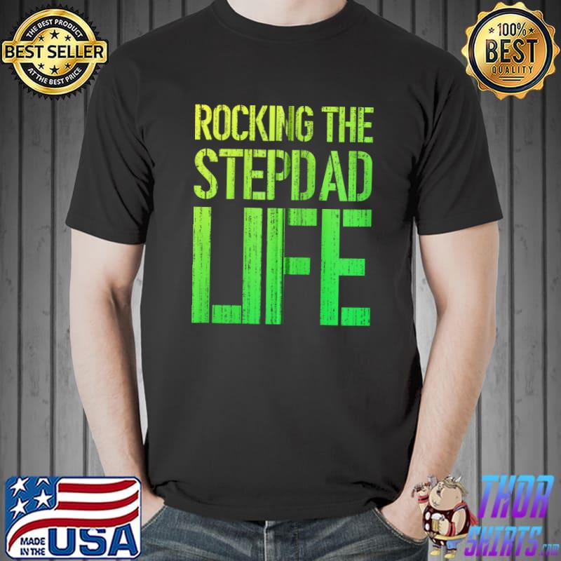 Rocking The Stepdad Life Funny Fathers Day Bonus Dad Stepdad T-Shirt Unisex