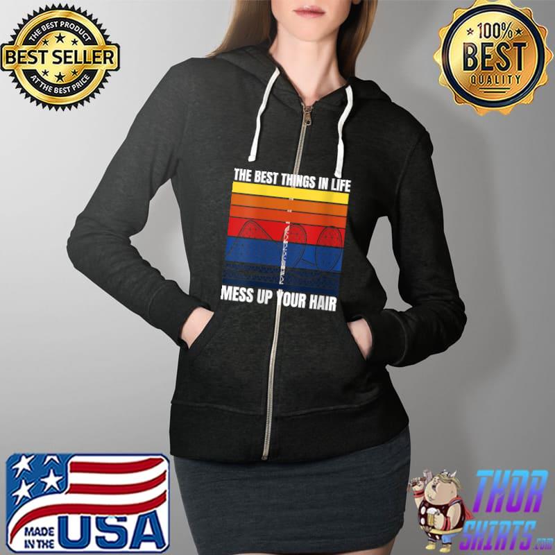 Roller Coaster The Best Things In Life Mess Up Your Hair T- Full Zip Hooded