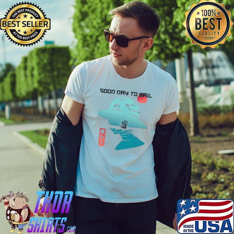 Sailing One Piec Good Day To Sail Shirt Unisex