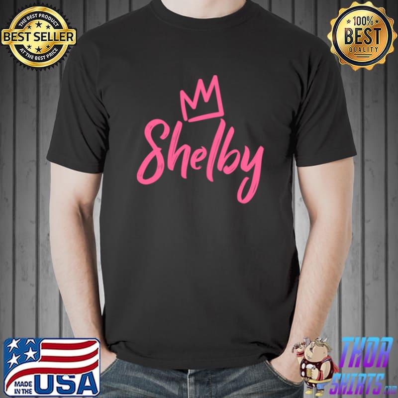 Shelby the Queen Pink Crown & Name for Women Called Shelby T-Shirt Unisex