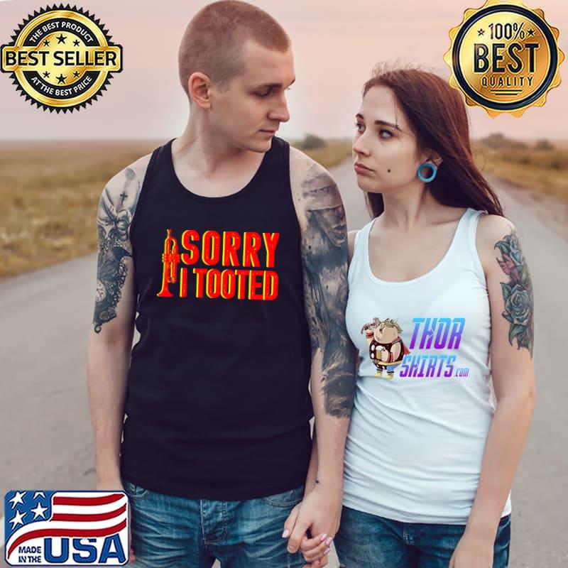 Sorry I Tooted Music Lover Musician Trumpet Player Trumpeter T- Tank Top