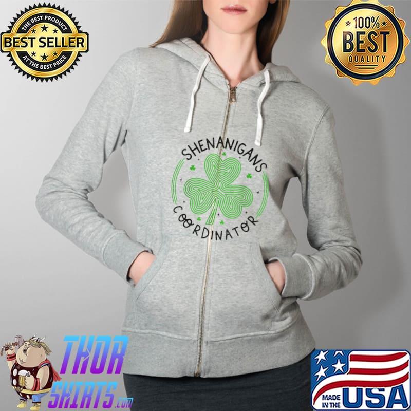 St Pattys Teacher St Patricks Day Shenanigans Coordinator T-Shirt Full Zip Hooded