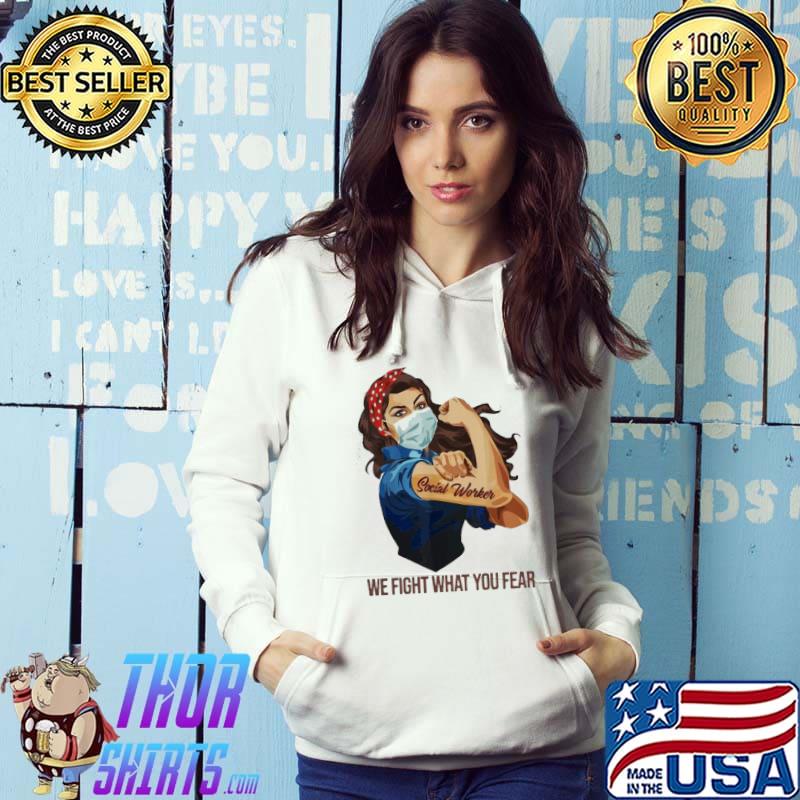 Strong Girl Social Worker We Fight What You Fear Shirt