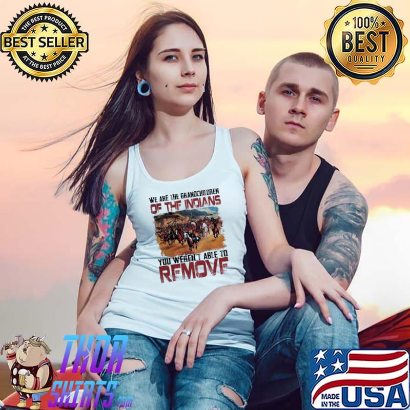 The Grandchildren Of The Indians Remove Shirt Tank Top