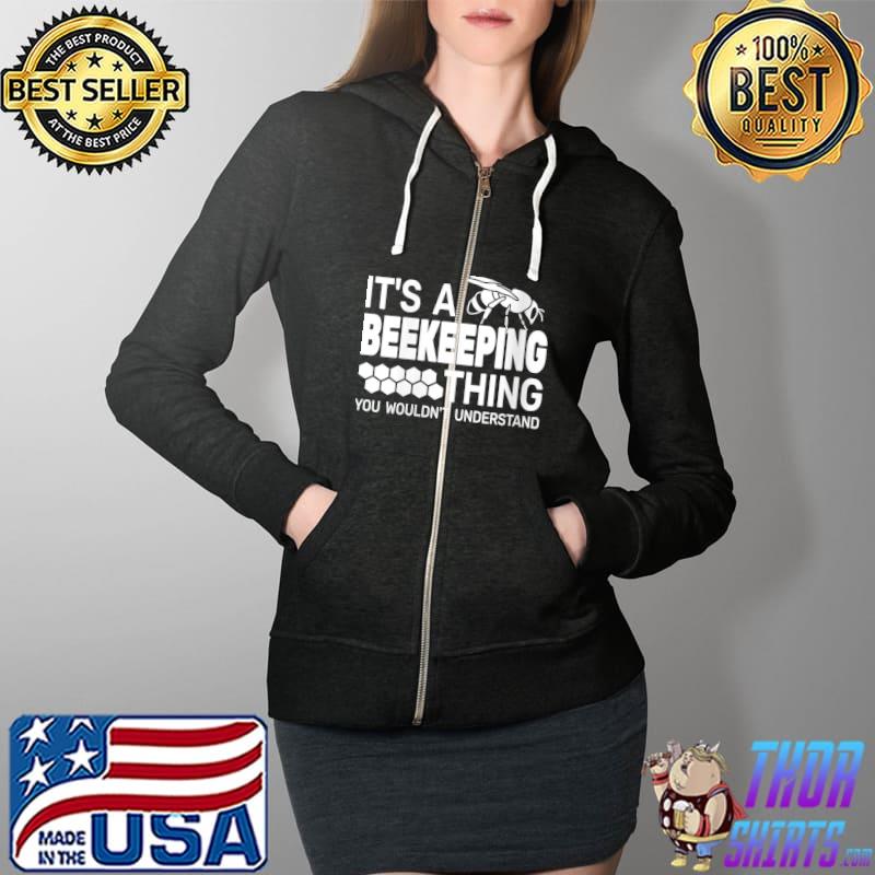 Top It's A Beekeeping Thing apiculture honeybee bee Beekeeping T- Full Zip Hooded