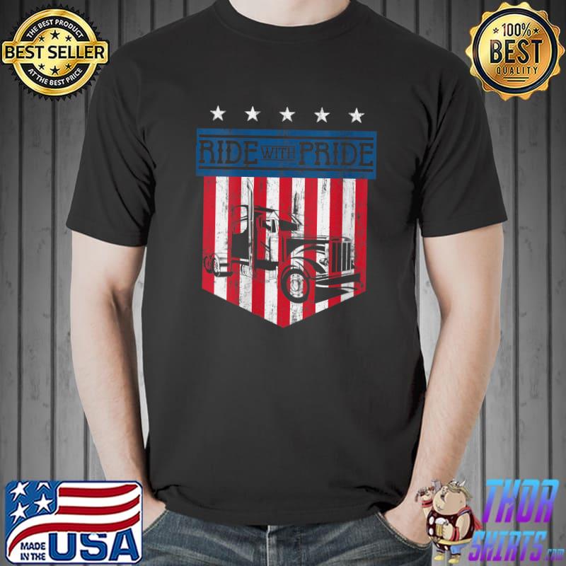 Trucker Ride With Pride - 18 Wheeler Freighter Truck Driver T- Unisex