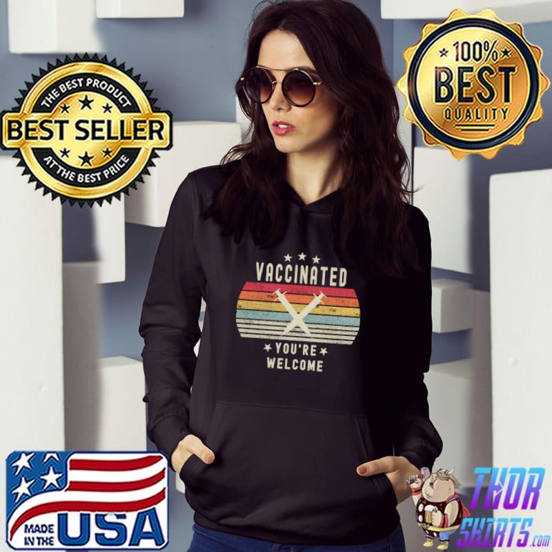 Vaccinated You're Welcome - Funny Retro Cute Cool T-shirt