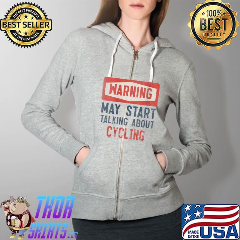 Warning May Start Talking About Cycling T- Full Zip Hooded
