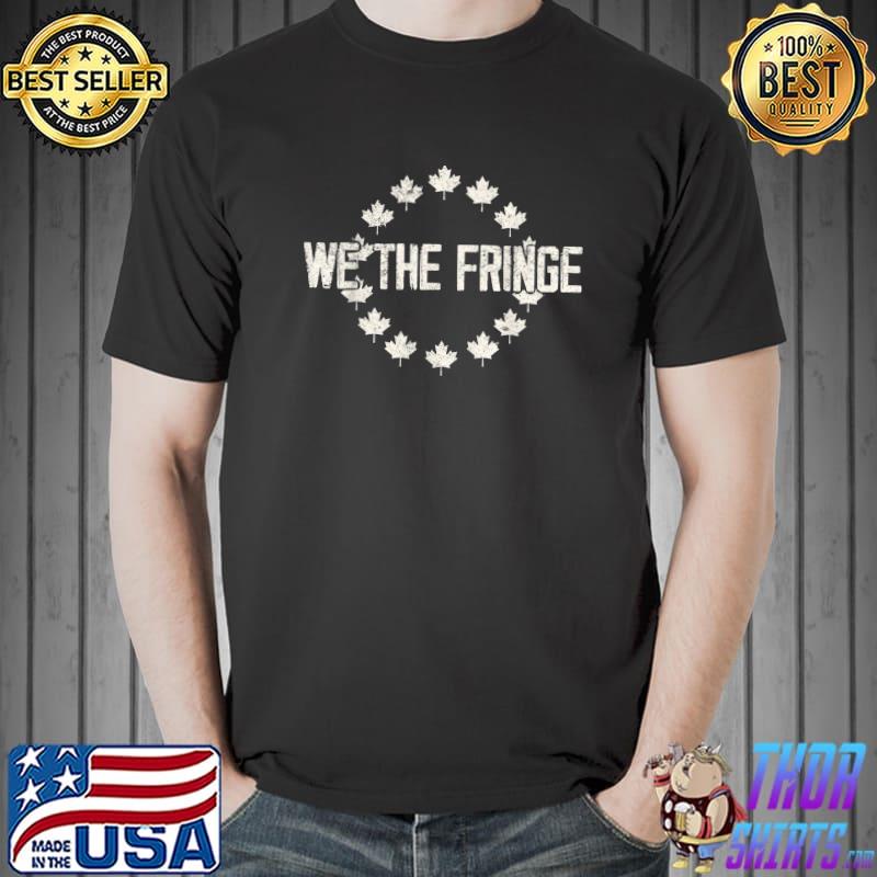We The Fringe Freedom Convoy 2022 Truckers Canada Maple Leaf T-Shirt Unisex